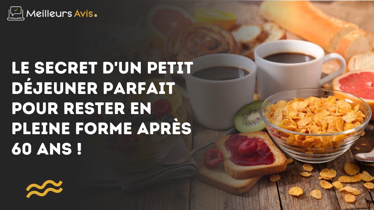 Le secret d&rsquo;un petit d&eacute;jeuner parfait pour rester en pleine forme apr&egrave;s 60 ans !
