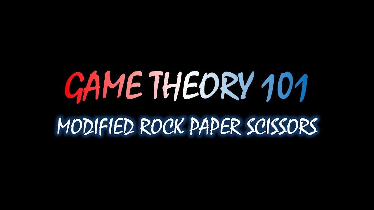 Game Theory 101 (#36): Modified Rock Paper Scissors