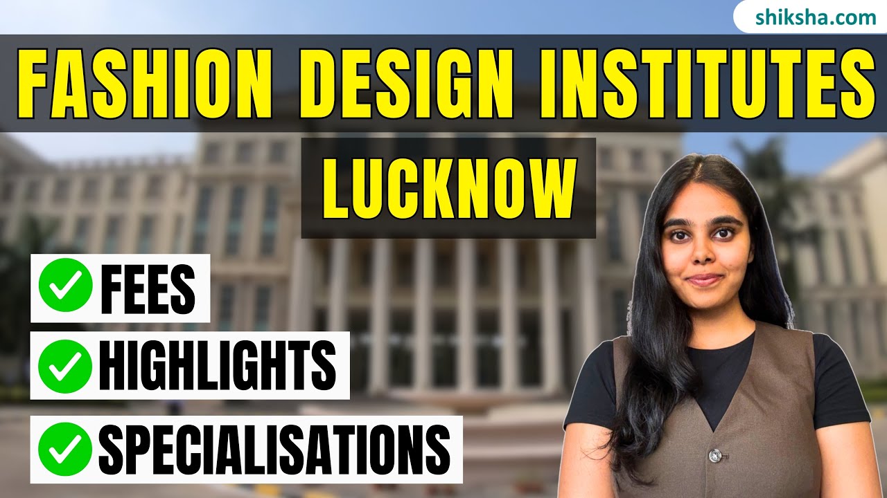 Top Fashion Design Colleges in Lucknow | Ranking, Fees, Admission, Cutoff Placement