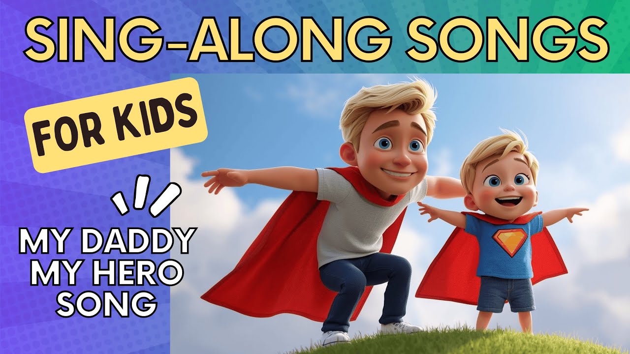 My Daddy My Hero Song! A Special Song for Daddy and Kids! Sweet Emotional Sing-Along Family Songs