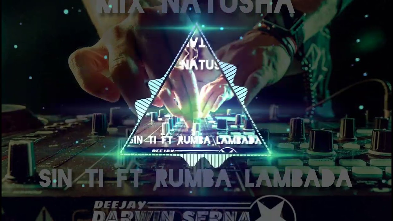 Mix Natusha Sin Ti FT Rumba Lambada DJ Darwin Serna