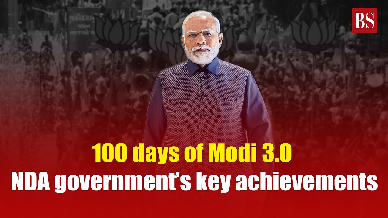 100 days of Modi 3.0: NDA government&rsquo;s key achievements