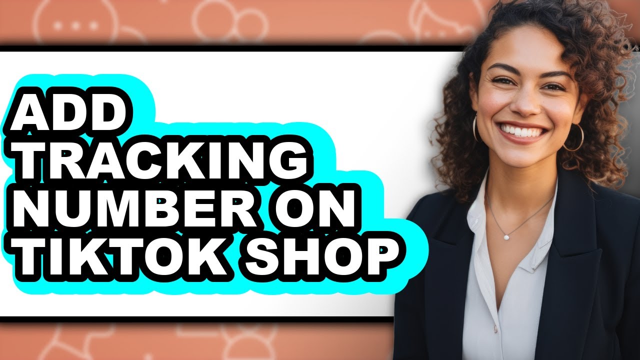 How to Add Tracking Number on Tiktok Shop - Easy Guide