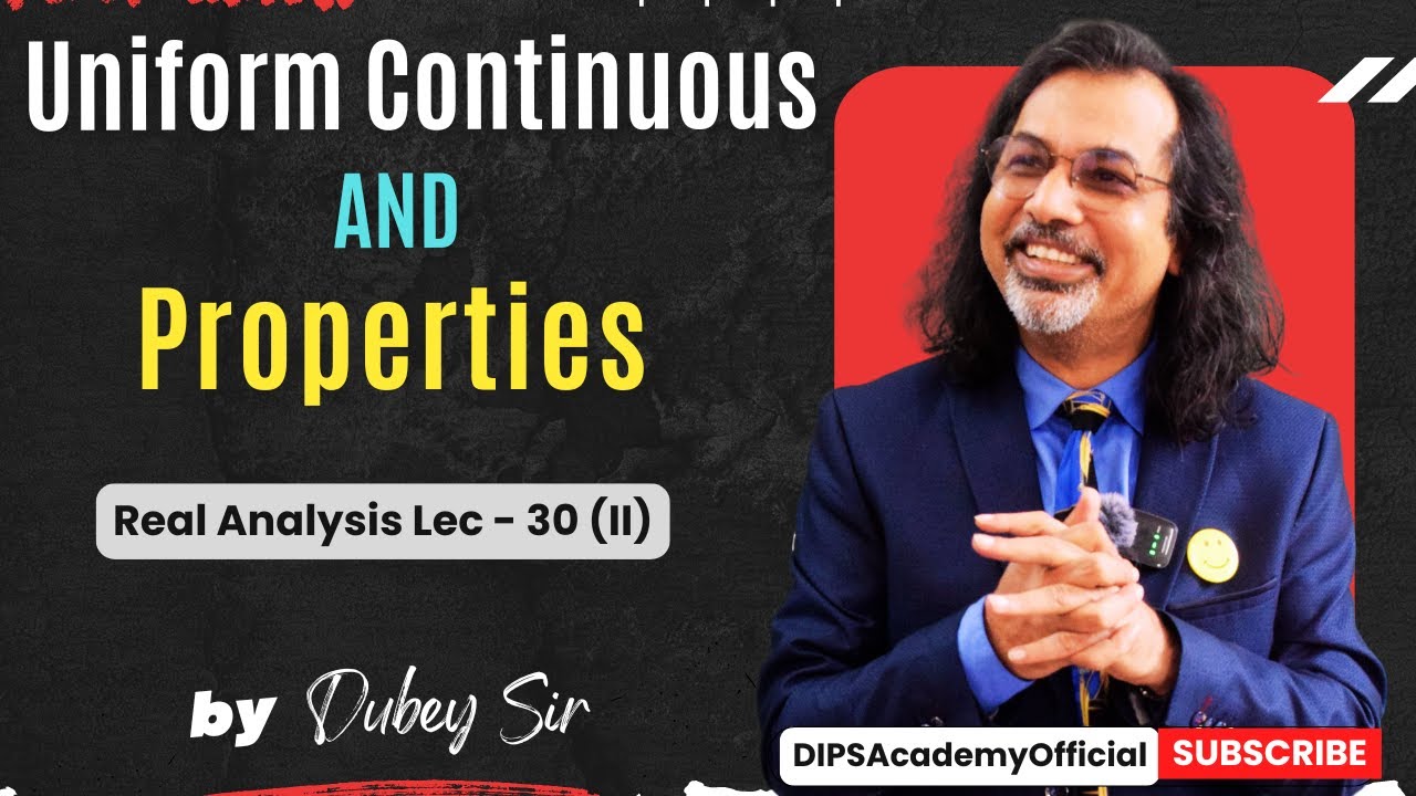 Uniform Continuous and Properties | Real Analysis Lecture 30 (II) by Dubey Sir | CSIR NET | IIT JAM