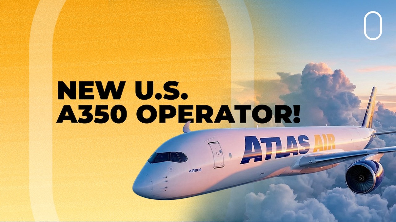 Meet The New King Of Cargo: Atlas Air Orders 20 Airbus A350Fs