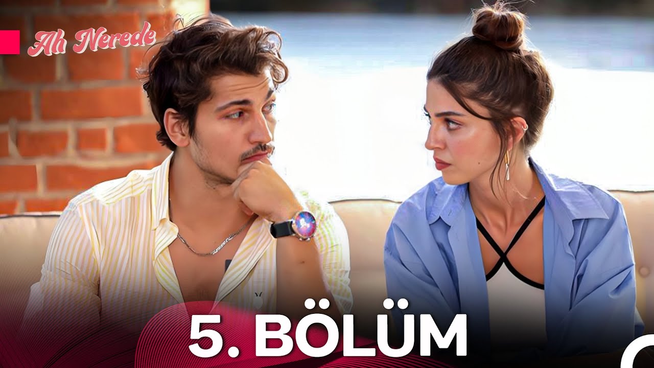 Ah Nerede 5. B&ouml;l&uuml;m (FULL HD)
