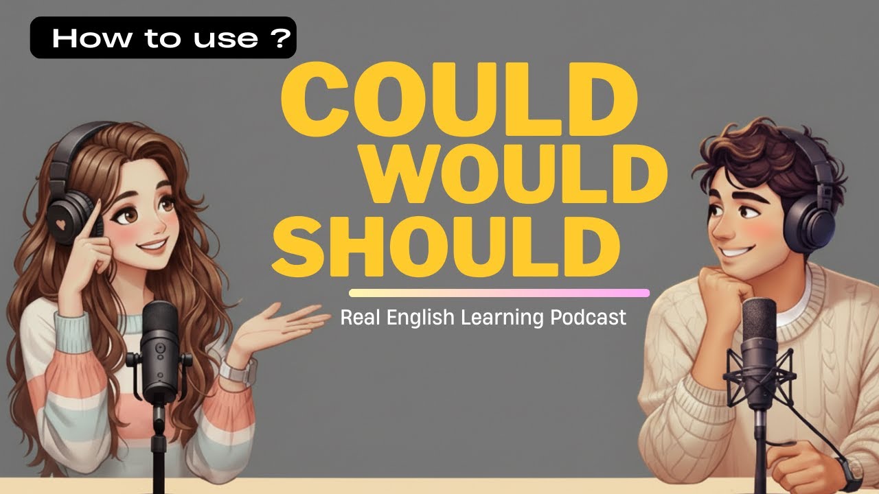 Learn English with Real English Speakers | How to use Could, Would , Should