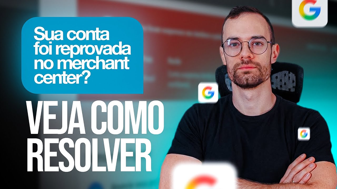 Conta do Google Merchant Center reprovada? Veja como resolver e voltar a anunciar