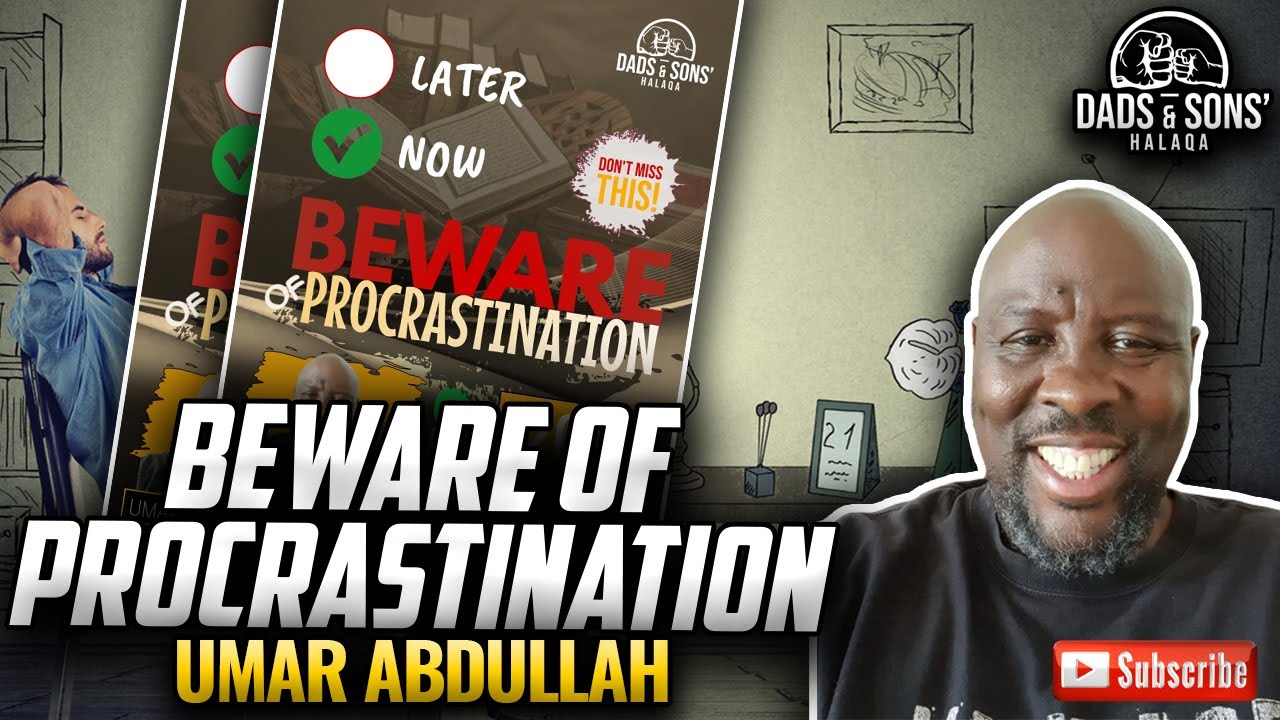 Beware of Procrastination of Umar Abdullah
