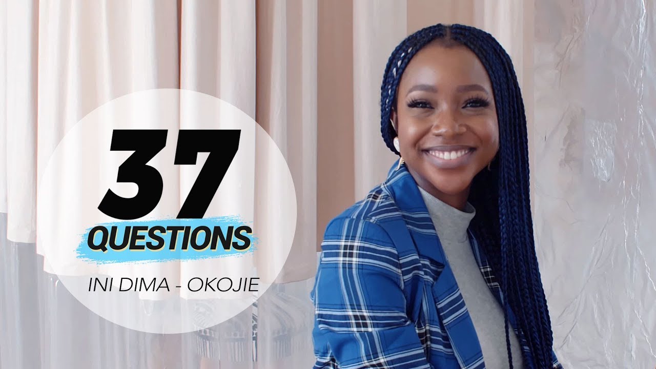 37 Questions with Star Actress Ini Dima - Okojie