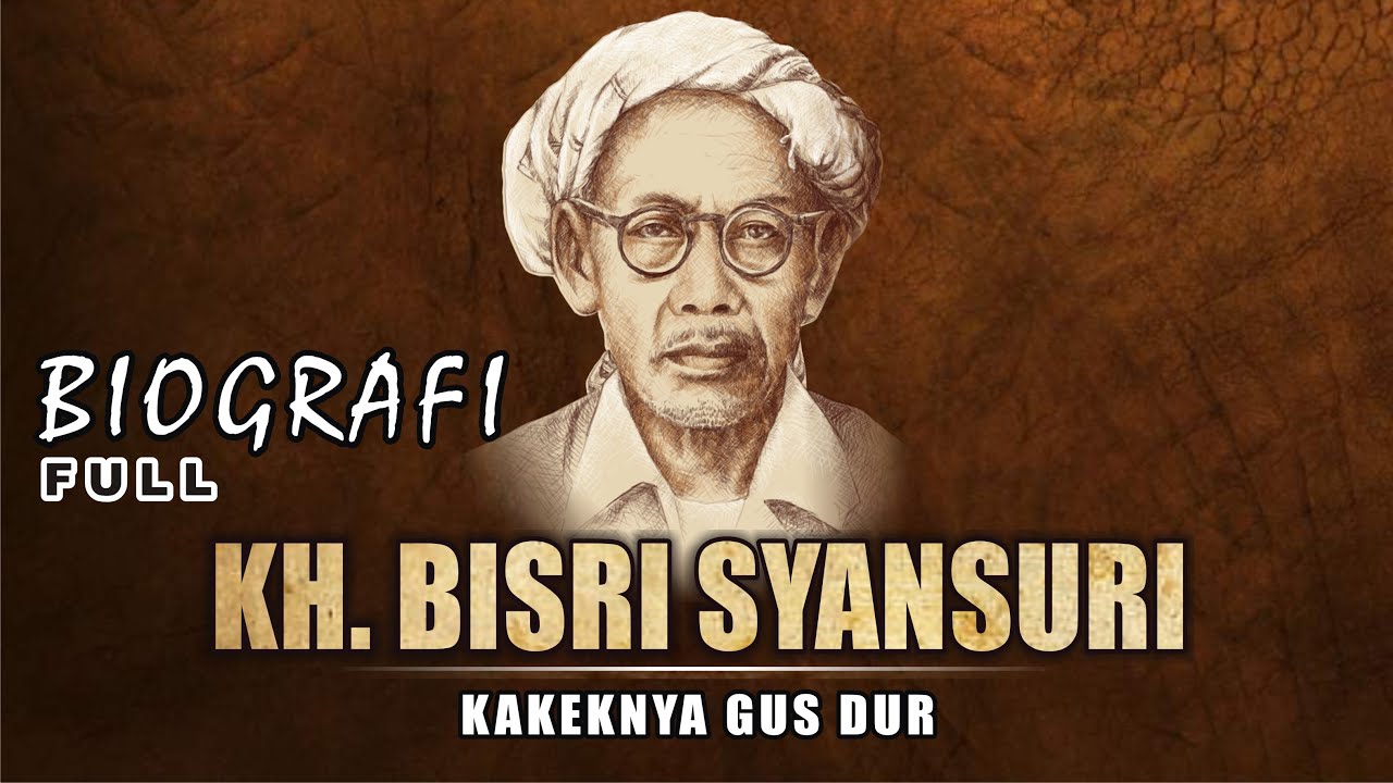 FULL BIOGRAPHY OF KH BISRI SYANSURI