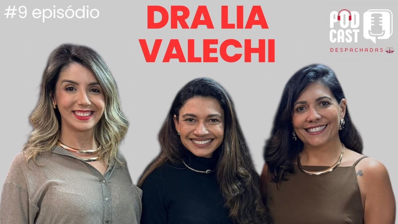 DRA. LIA VALECHI (VIOLÊNCIA DOMÉSTICA) - PODCAST DESPACHADAS #9episodio