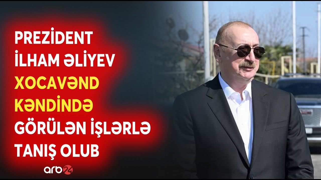 Prezident İlham Əliyev Xocavənd kəndində görülmüş işlərlə tanış olub