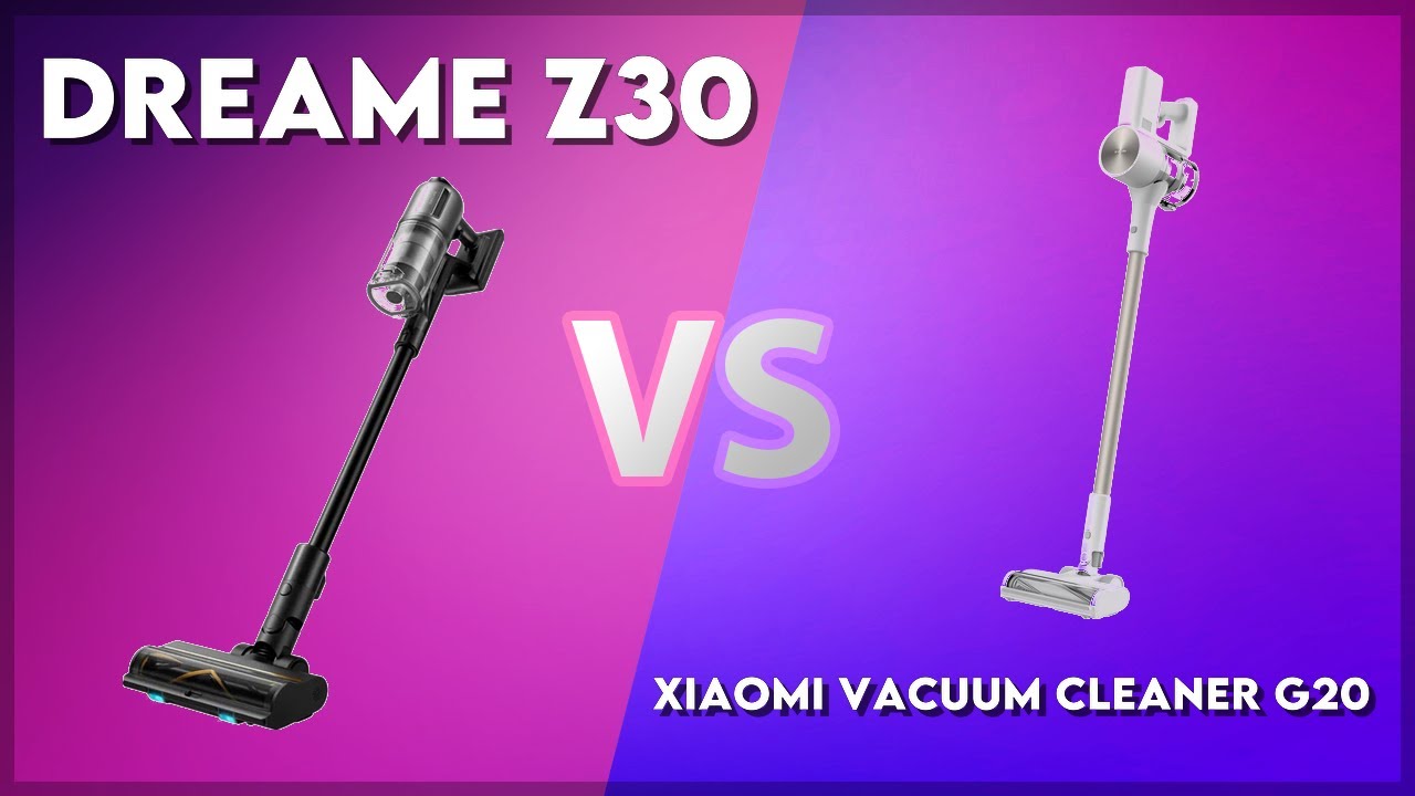 Dreame Z30 vs Xiaomi Vacuum Cleaner G20 Technical Comparison