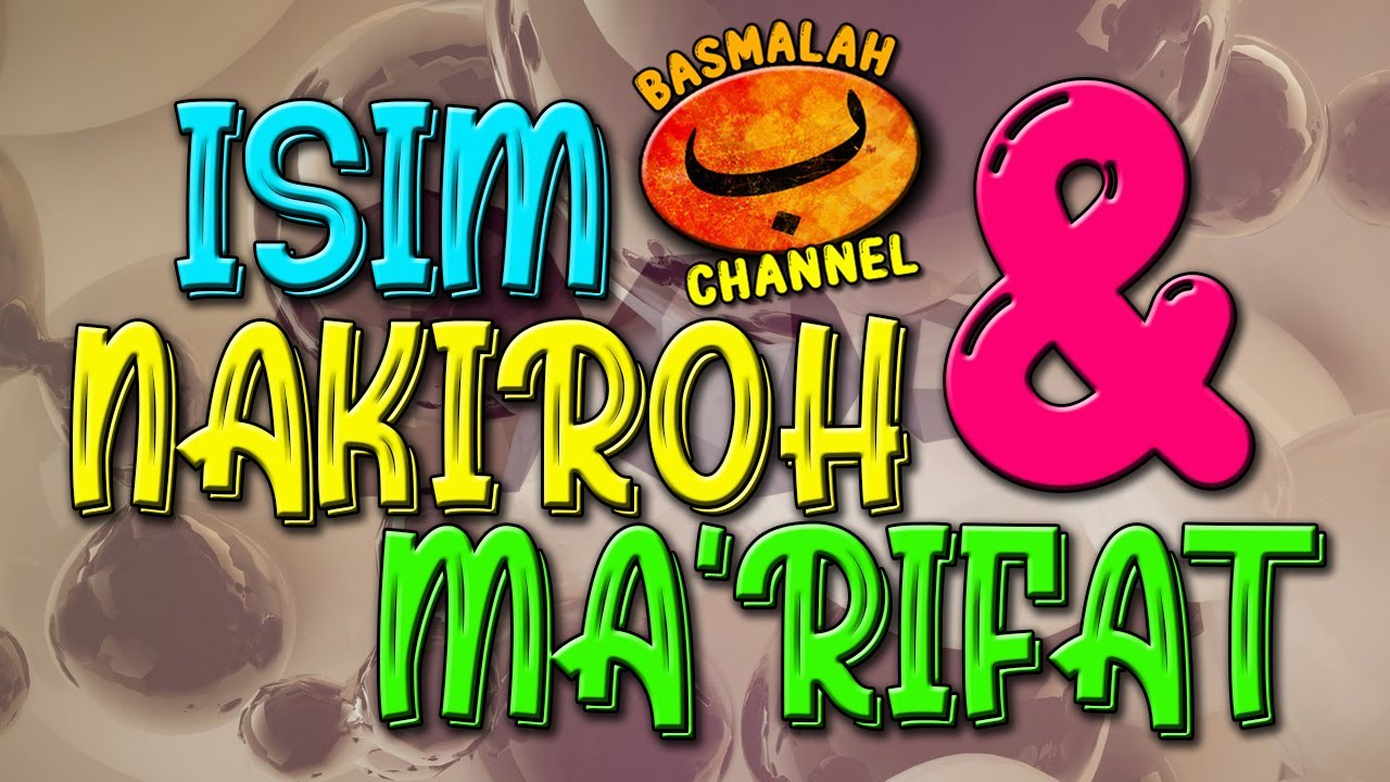 BELAJAR NAHWU - SHORROF : Isim nakiroh dan isim ma'rifat (kaidah nahwu)