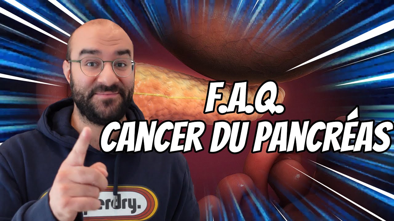 Cancer du Pancréas : toutes les réponses à vos questions