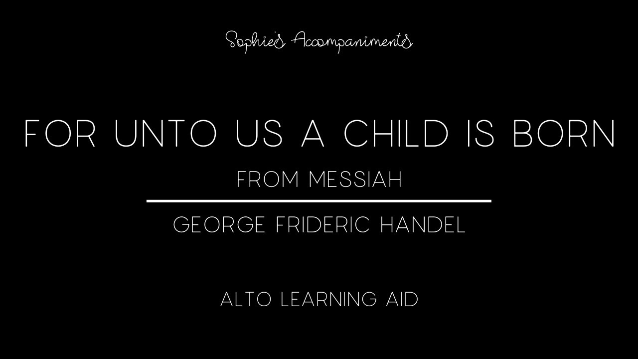 For Unto Us a Child Is Born from Messiah - Alto Learning Aid