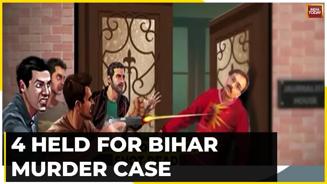 4 Arrested For Bihar Journalist&rsquo;s Murder: FIR Filed Against 8 Accused | Bihar News
