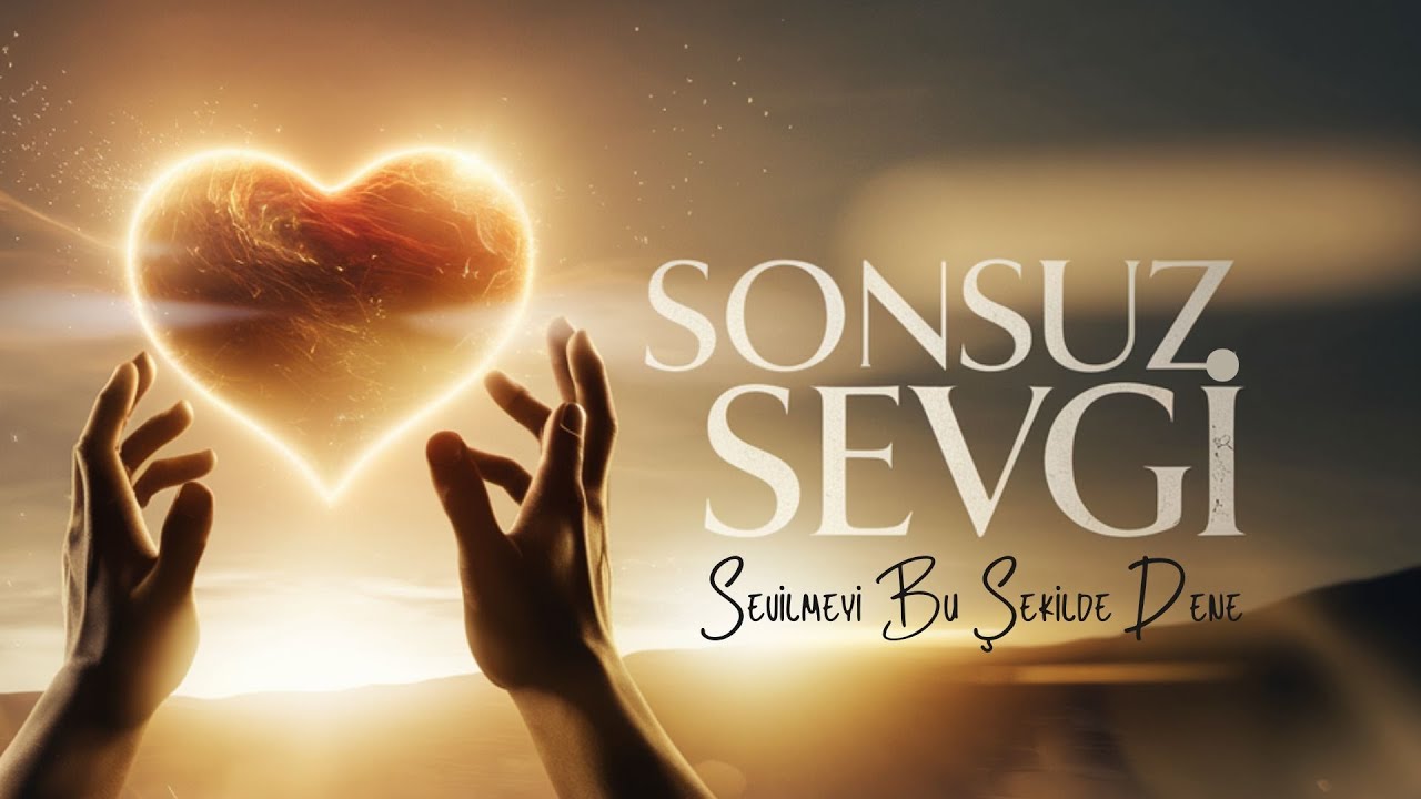 Sonsuz Sevgi Meditasyonu - Sevilmeyi Bu Şekilde Dene - Ayetlerle Meditasyon