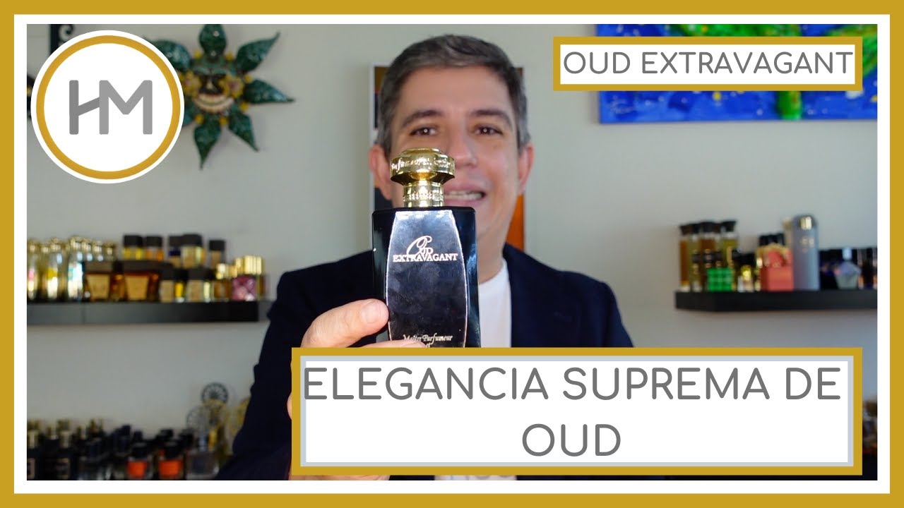 OUD EXTRAVAGANT. MAITRE PARFUMEUR ET GANTIER. RESEÑA (ESPAÑOL)