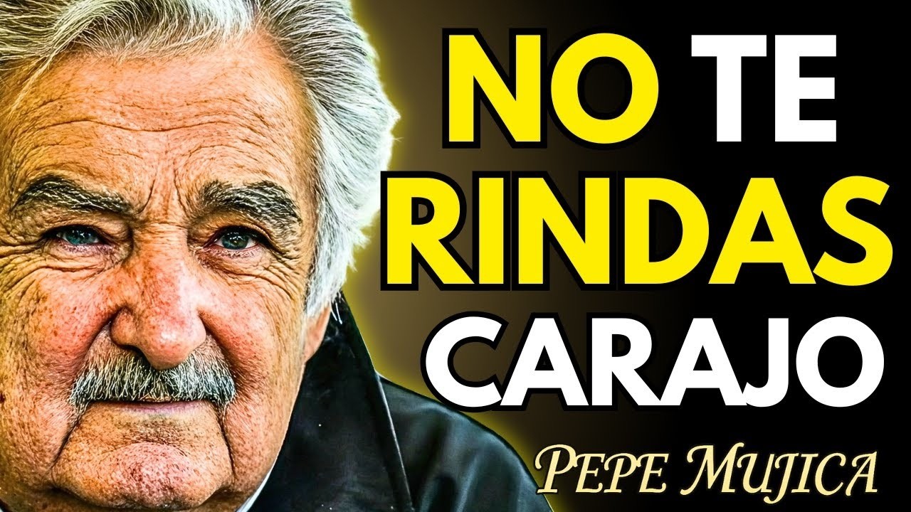 📀 LEVANTA LA CABEZA y NO TE RINDAS | El Mensaje M&aacute;s Inspiracional de Pepe Mujica