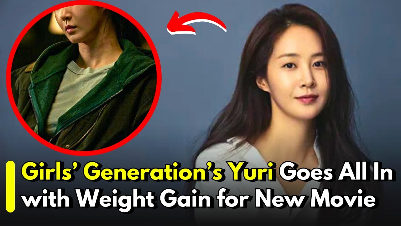 Girls&rsquo; Generation&rsquo;s Kwon Yuri Goes All In with Weight Gain for New Movie | K-pop News 2025