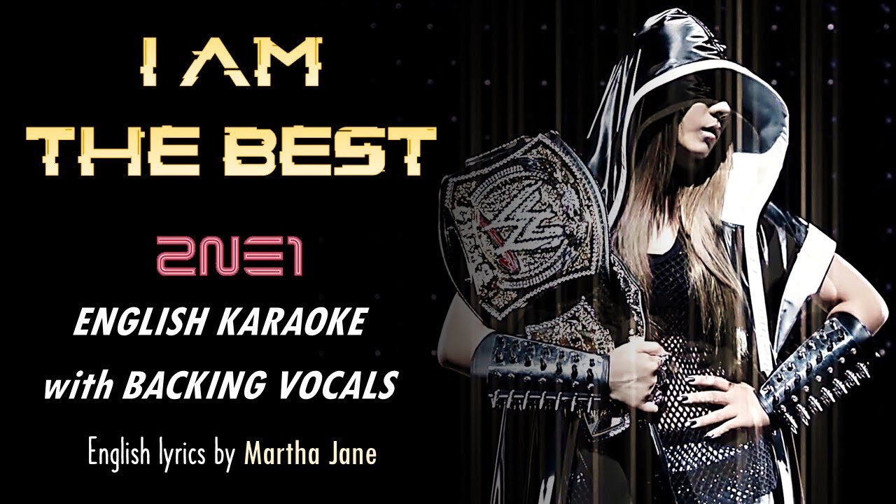 2NE1 - I AM THE BEST - ENGLISH KARAOKE with BACKING VOCALS