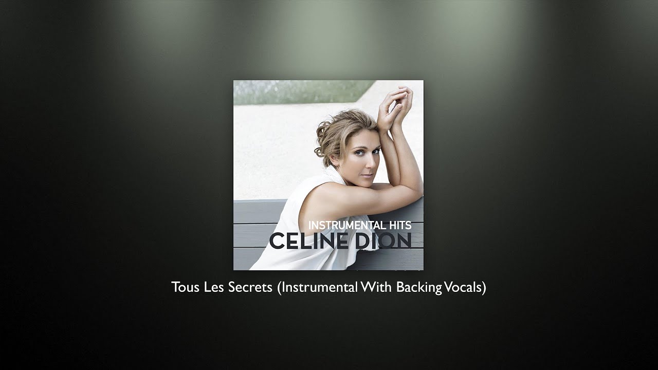 Celine Dion - Tous Les Secrets (Instrumental With Backing Vocals)