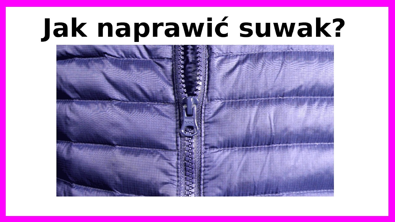 Jak naprawić zamek błyskawiczny w kurtce, bluzie, spodniach