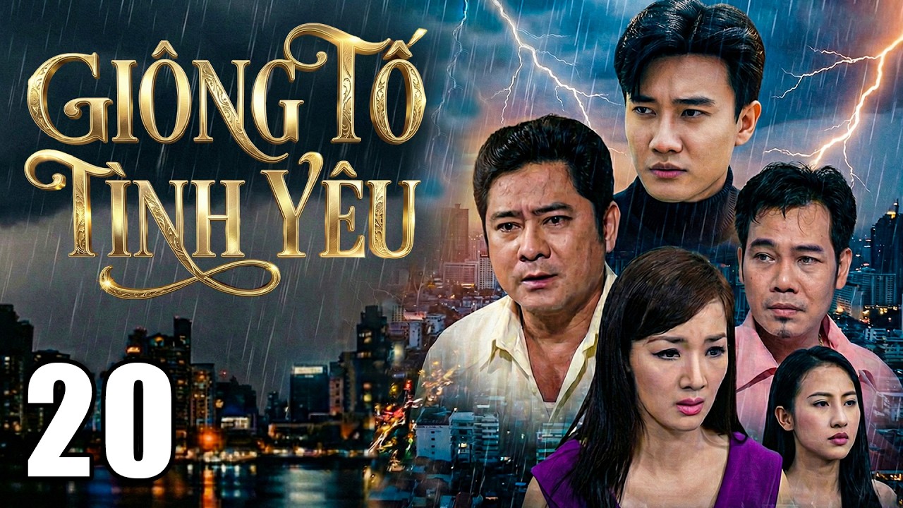 GIÔNG TỐ TÌNH YÊU - Tập 20 | PHIM TÂM LÝ TÌNH CẢM XÃ HỘI MỚI NHẤT 2026 | PHIM VIỆT NAM 2026