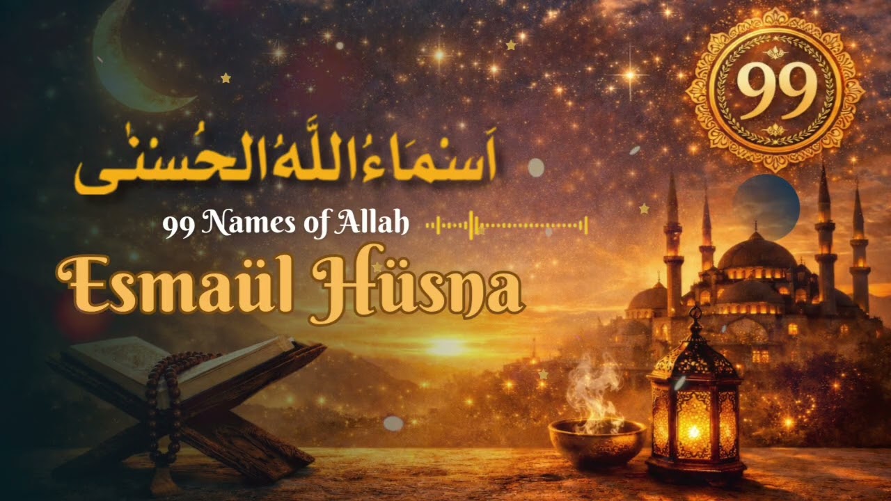 Esmaül Hüsna Zikri | 99 İsim ile Kalbe Şifa İlahi