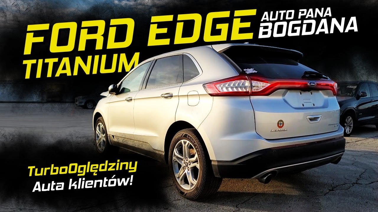 #TurboOględziny FORD EDGE TITANIUM - Auto Pana Bogdana