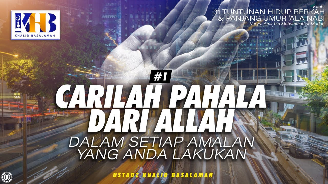 31 Tuntunan Hidup Berkah & Panjang Umur 'Ala Nabi #2: Cari Pahala Dari Allah - Khalid Basalamah