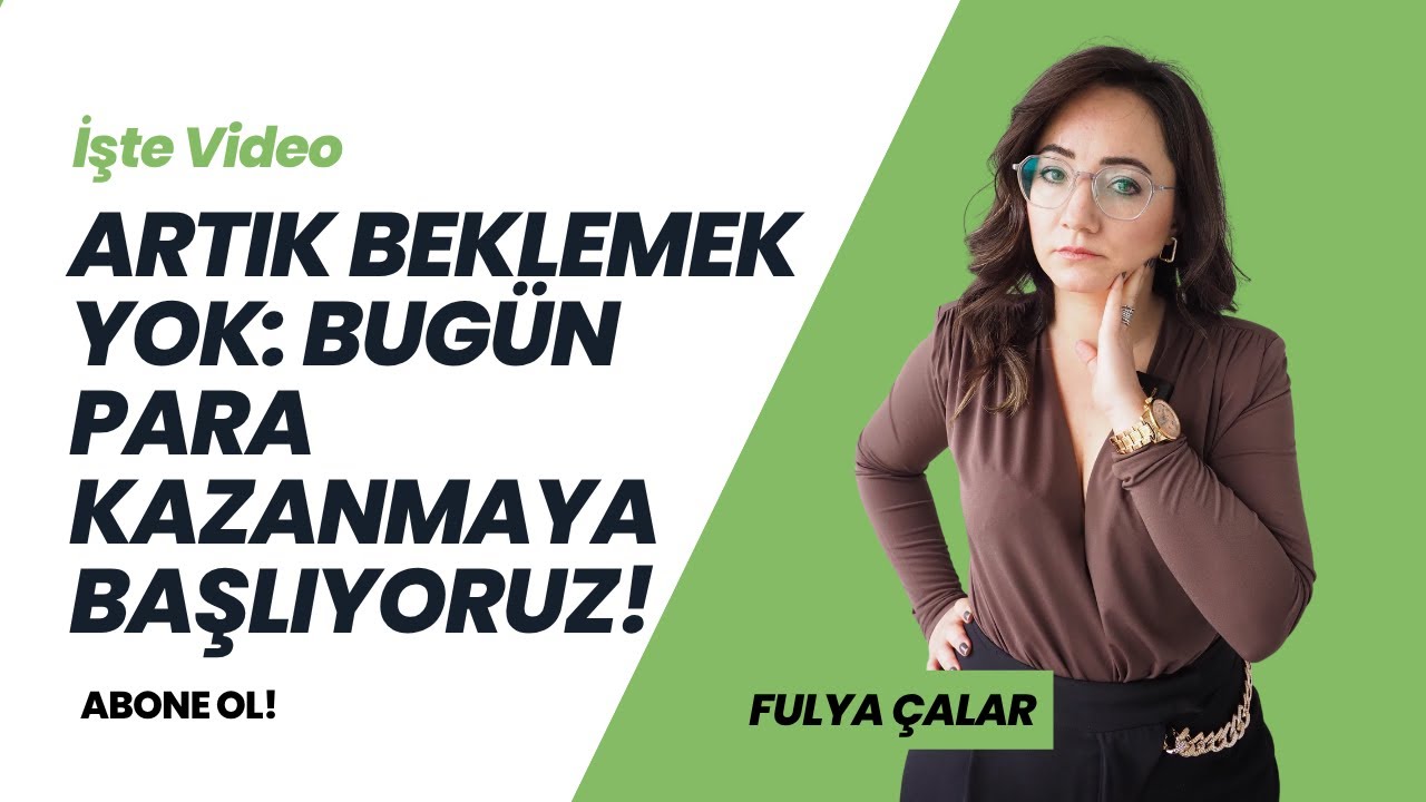 Artık Beklemek Yok: Bugün Para Kazanmaya Başlıyoruz!