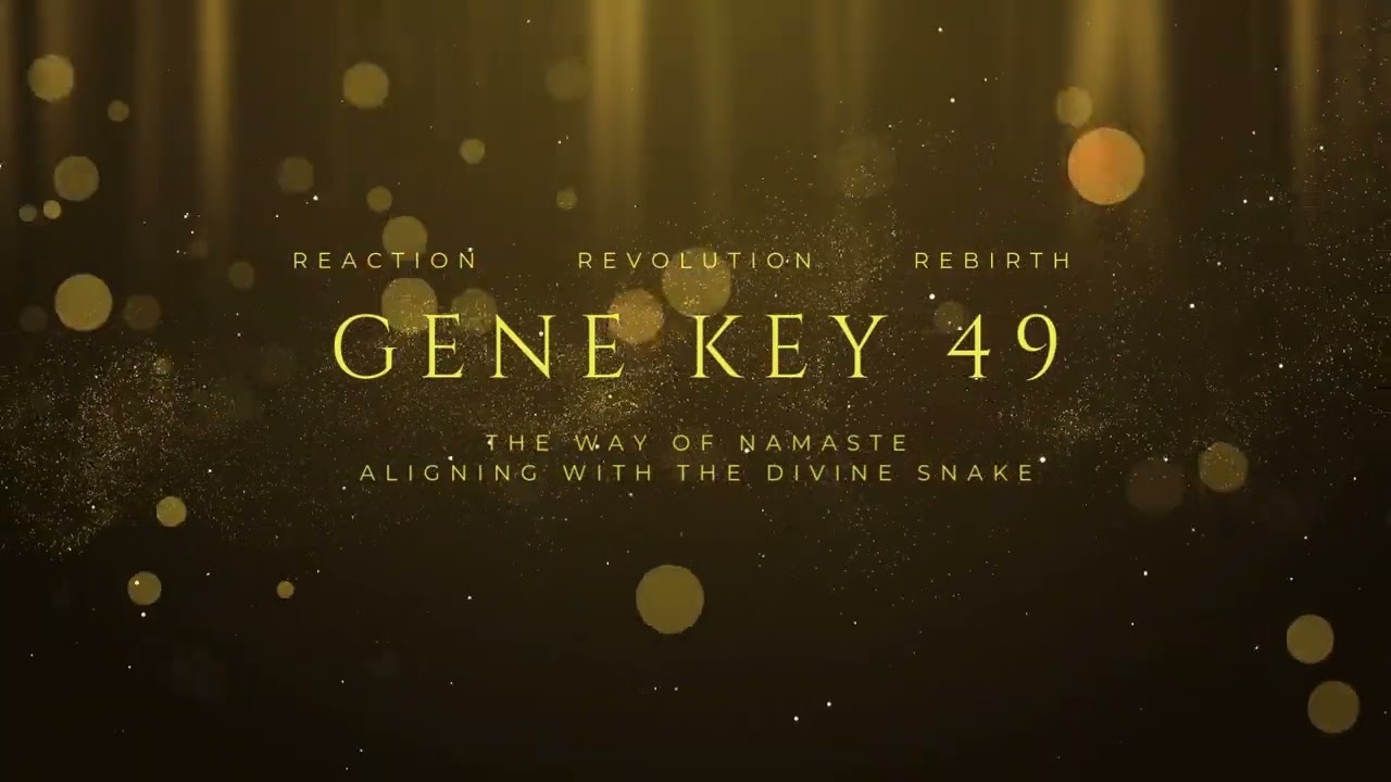 Aligning with Cosmic Energies - Gene Key 49