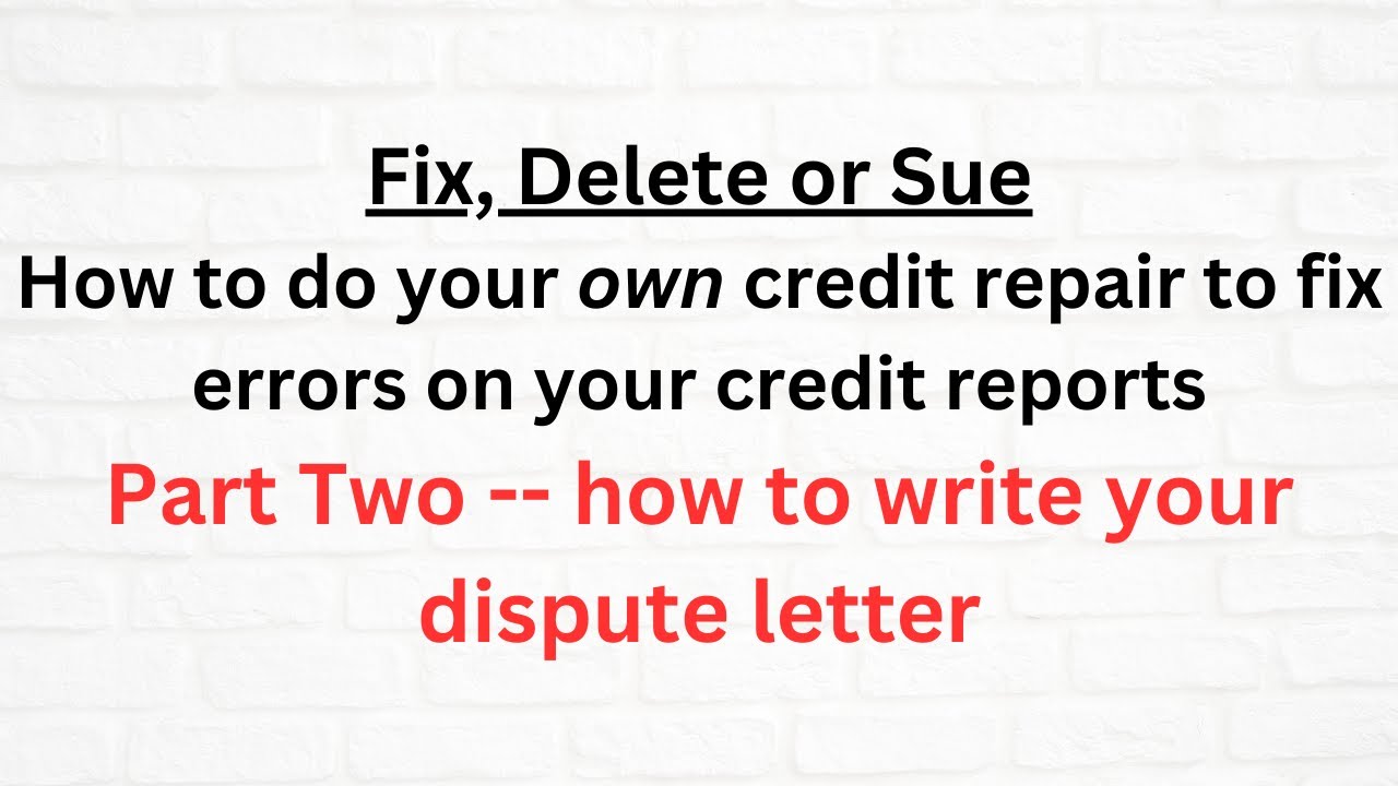 (Part Two)Fix Delete or Sue:  Writing the dispute letter to Equifax, Experian, and Trans Union
