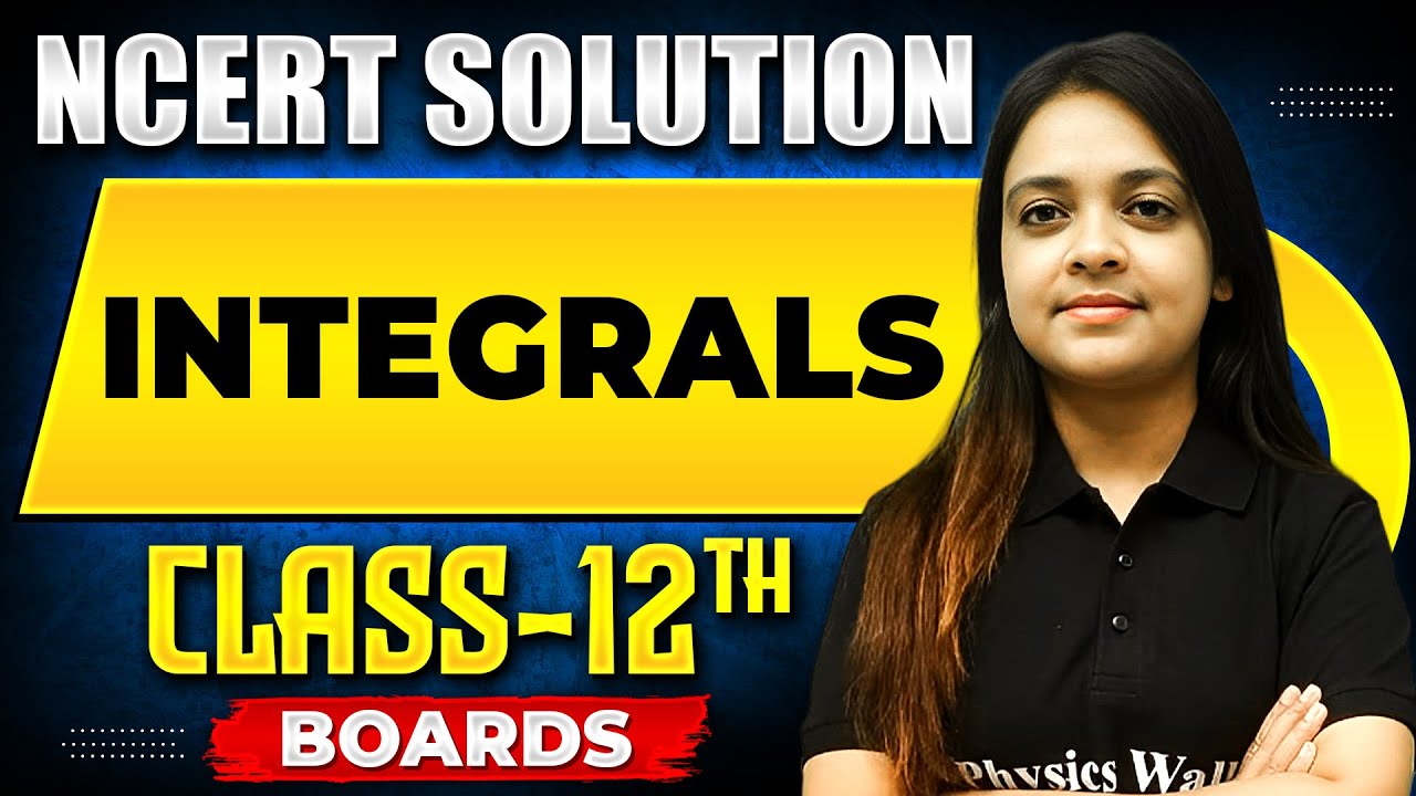 INTEGRALS - NCERT Solutions | MATHS Chapter 10 |  Class-12th Boards