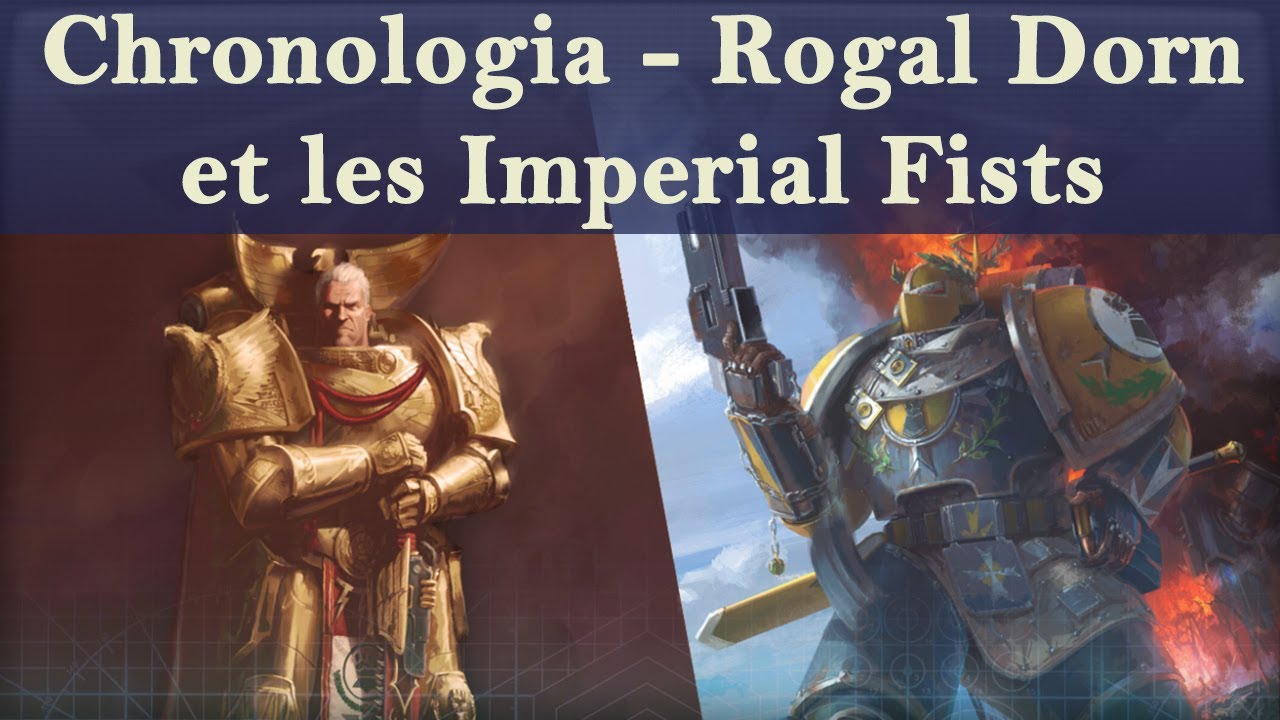 Lore Warhammer 40K - Chronologia - Rogal Dorn et les Imperial Fists (Pré-hérésie)