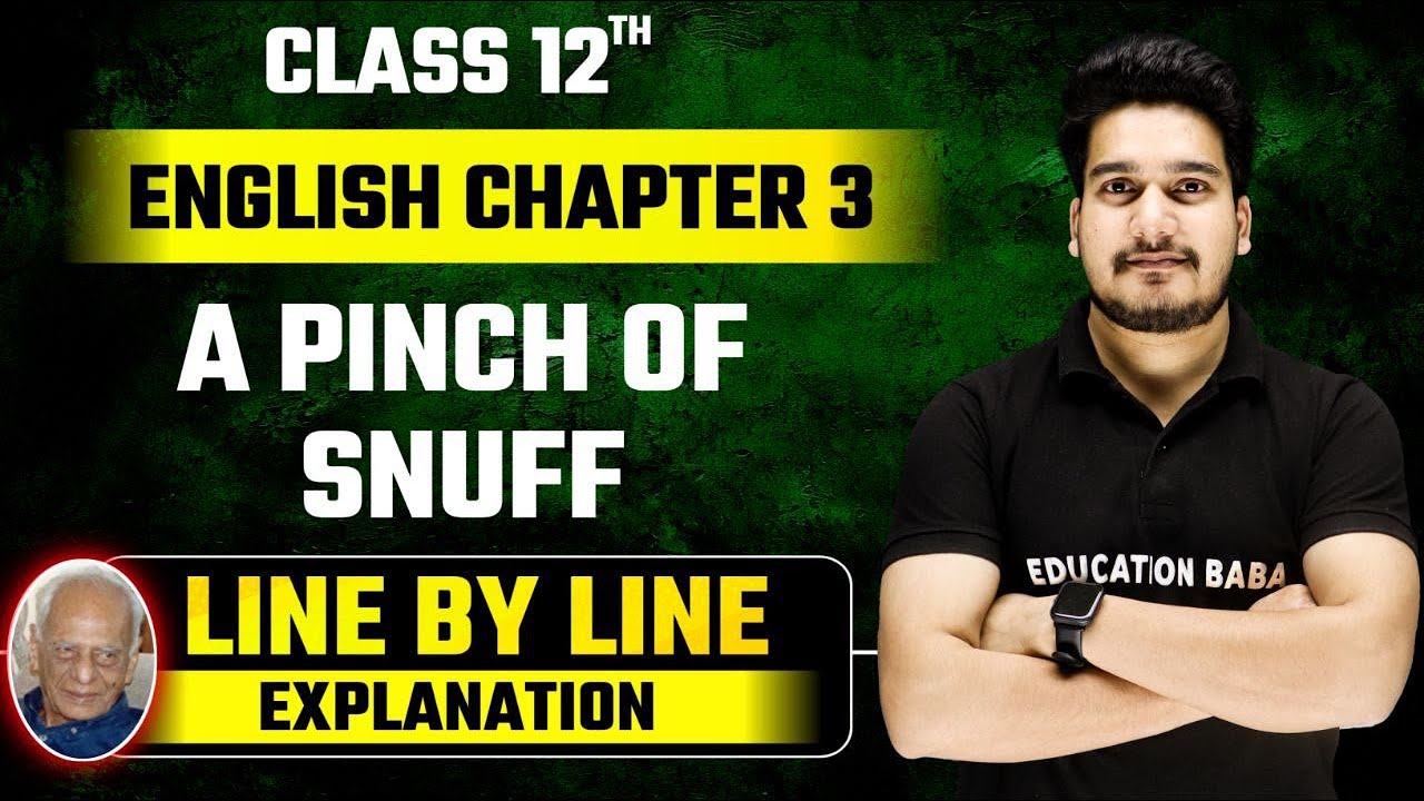 A Pinch Of Snuff Explanation | English Class 12 Chapter 3 Line By Line | Bihar Board