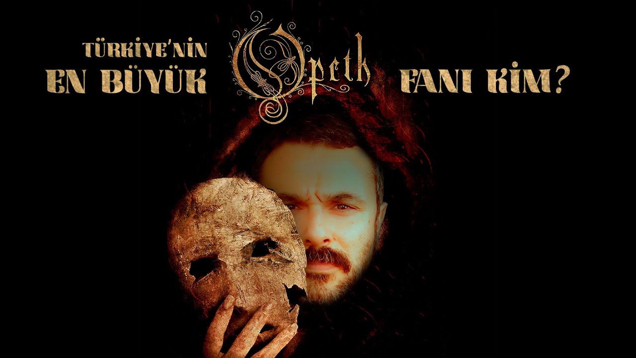 Türkiye'nin En Büyük Opeth Fanı Kim?