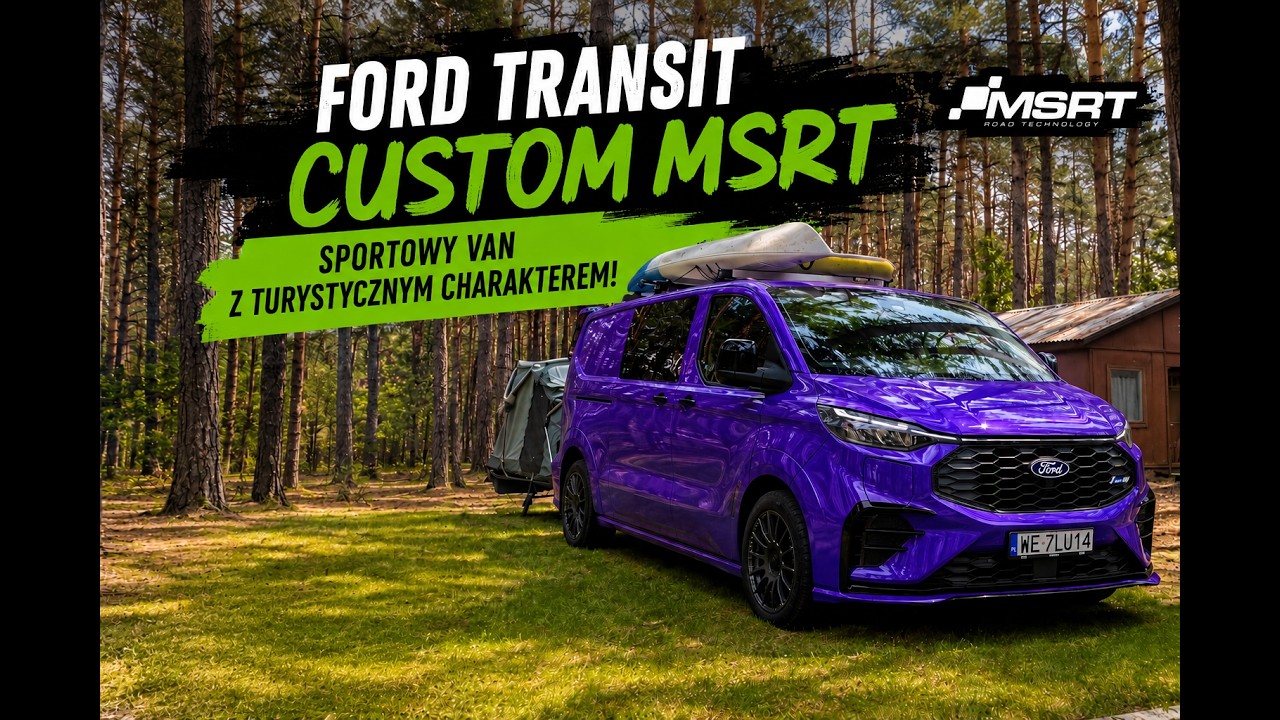 Ford Transit Custom MSRT &ndash; sportowy van z turystycznym charakterem!