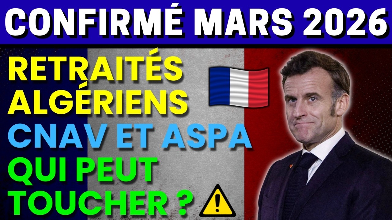 CNAV et ASPA Mars 2026 : Ce Que les Retraités Algériens en France Doivent Absolument Vérifier