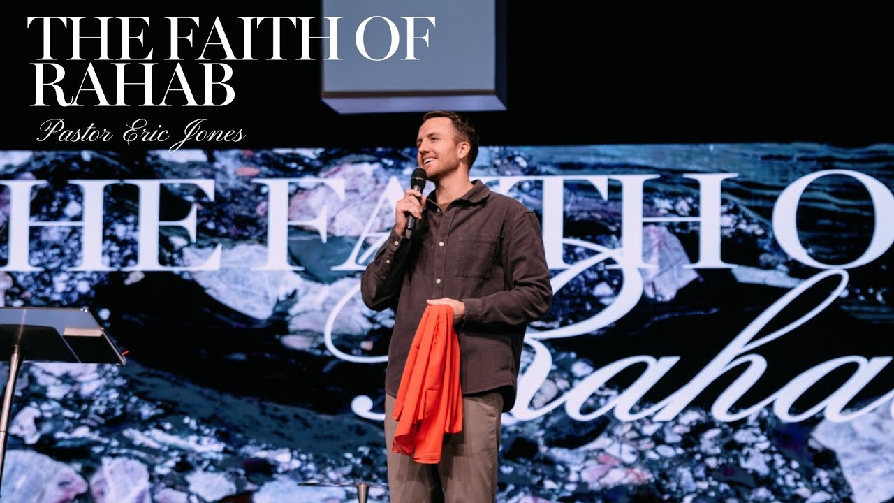 Hall of Faith: The Faith of Rahab | Pastor Eric Jones