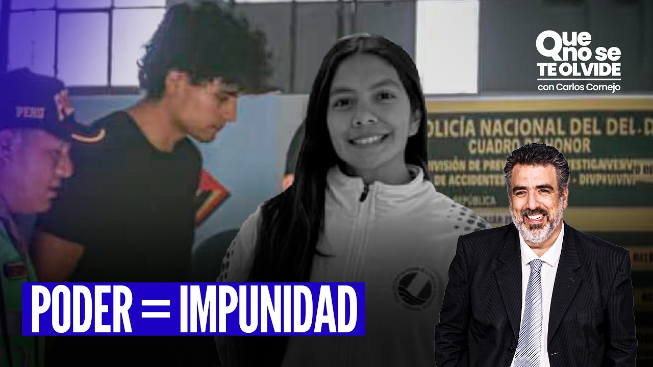 ¿EL PODER Y EL DINERO COMPRAN IMPUNIDAD? | QUE NO SE TE OLVIDE CON CORNEJO