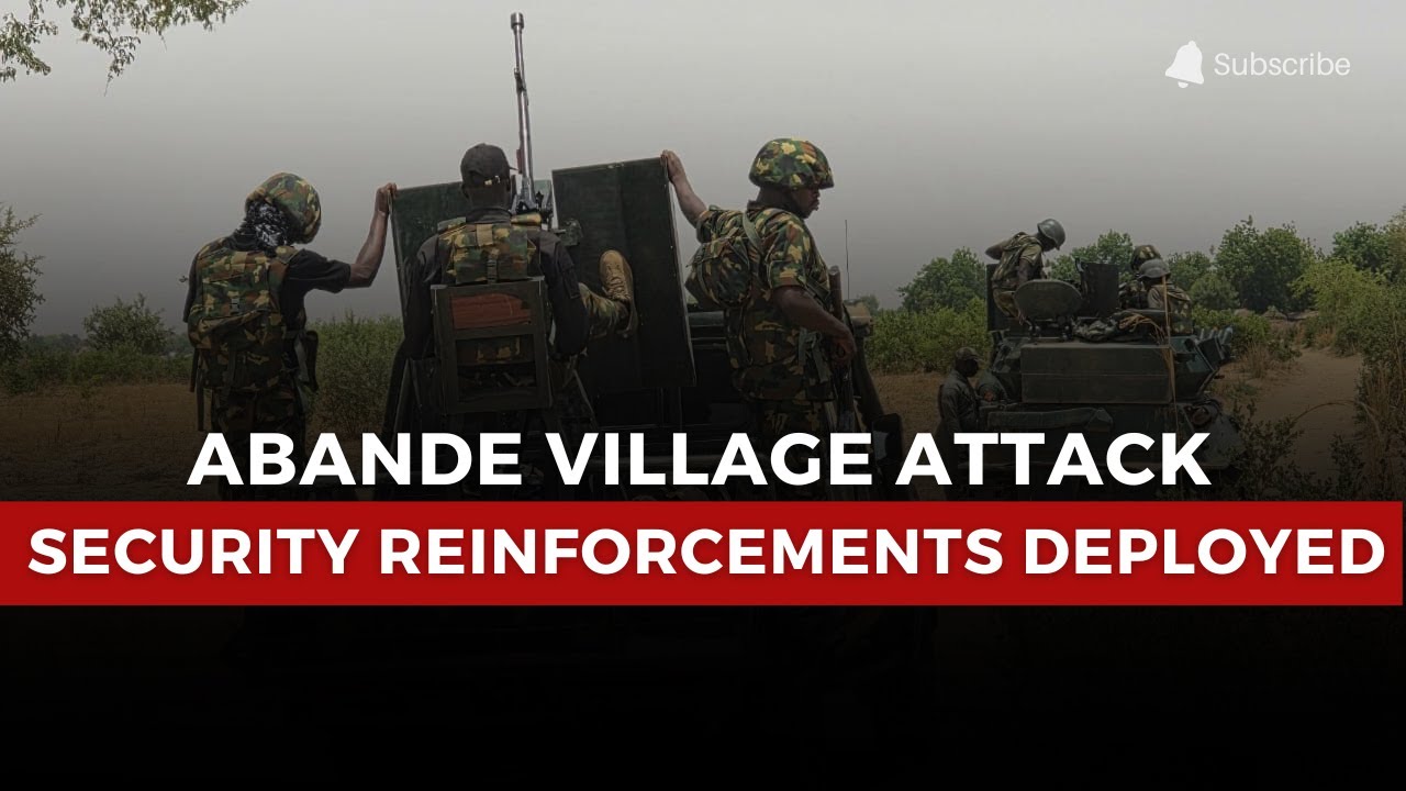 Abande Village Attack: Security Reinforcements Deployed After Deadly Bandit Strike in Benue