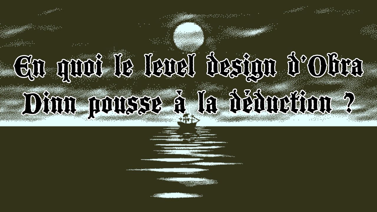 En quoi le level design d'Obra Dinn pousse-t-il &agrave; la d&eacute;duction ?