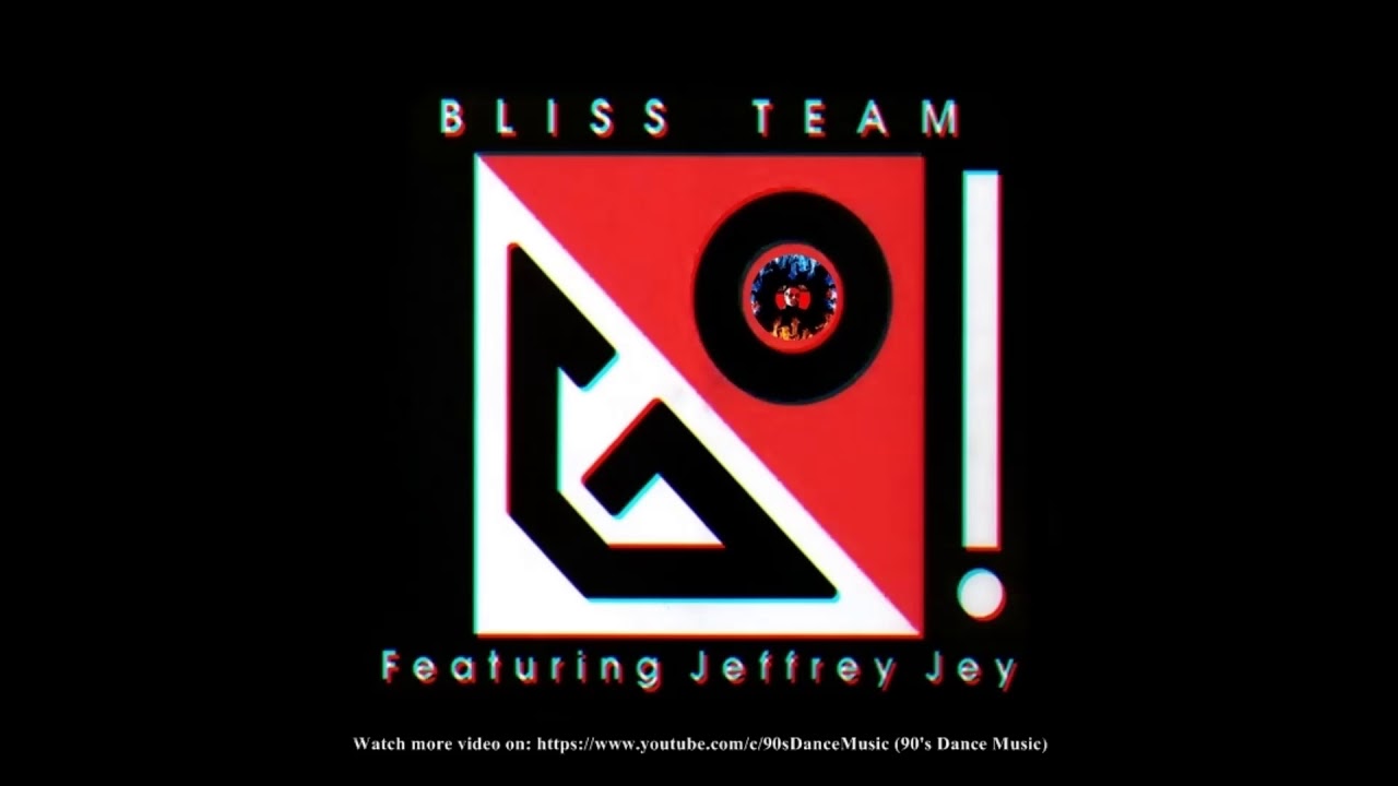 Bliss Team feat. Jeffrey Jey &lrm;- Go! (Club Edit) (90's Dance Music) ✅