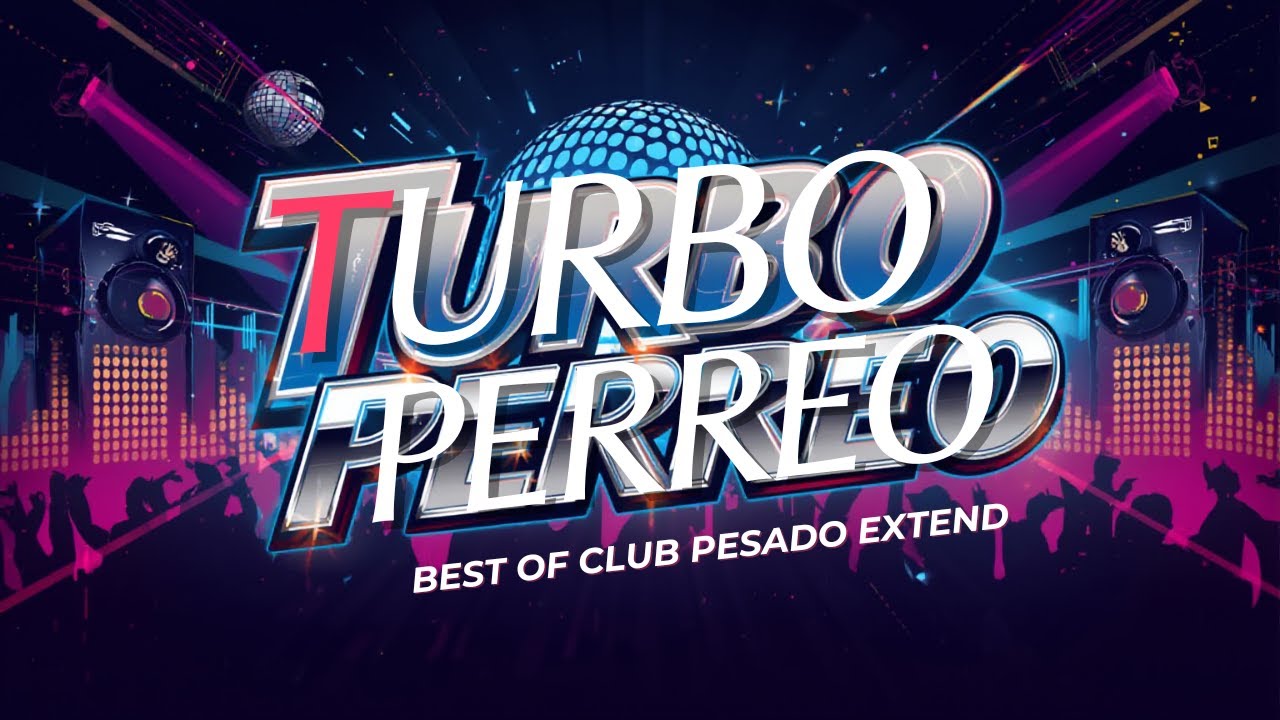 Turbo Perreo - Best of Club Pesado Extend