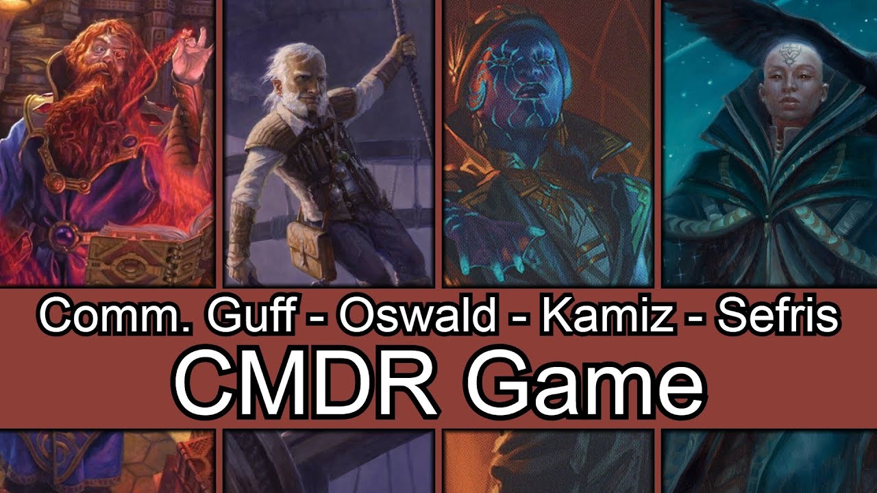Commodore Guff vs Oswald vs Kamiz vs Sefris EDH / CMDR game play for Magic: The Gathering