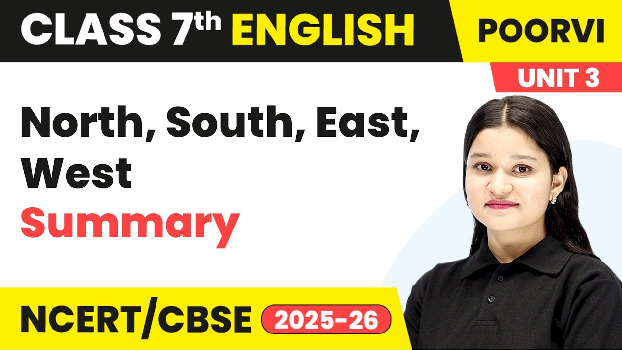 North, South, East, West - Summary | Ch 9 | Class 7th English | Unit 3 (Poorvi) | CBSE 2025-26